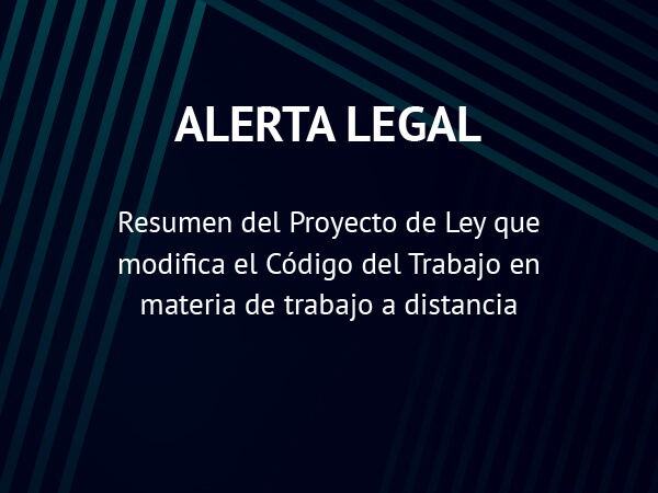 Alerta Legal: Proyecto de Ley que modifica el Código del Trabajo en materia de trabajo a distancia