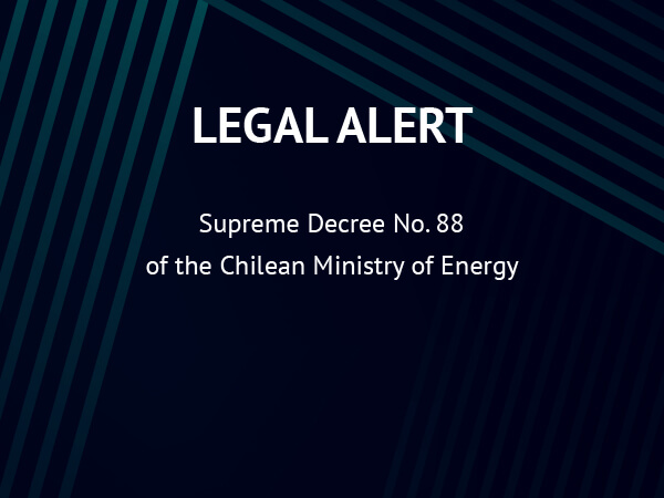 Legal Alert: Supreme Decree No. 88 of the Chilean Ministry of Energy