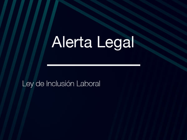 Alerta Legal: Ley de Inclusión Laboral